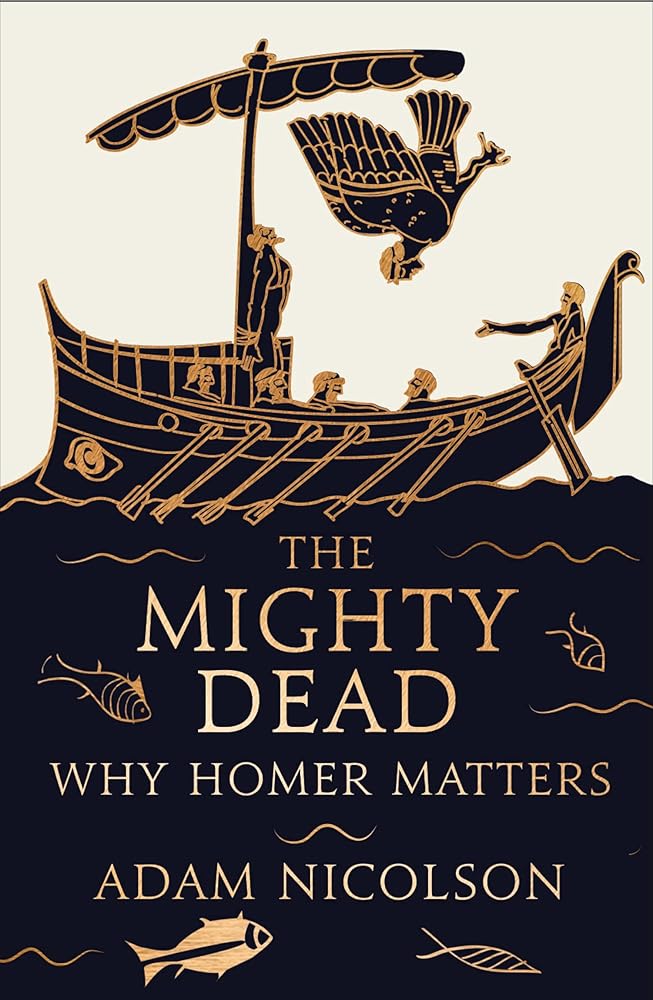 The Mighty Dead: Why Homer Matters cover image