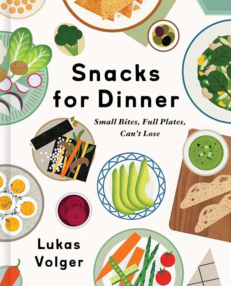 Snacks for Dinner: Small Bites, Full Plates, Can't Lose cover image