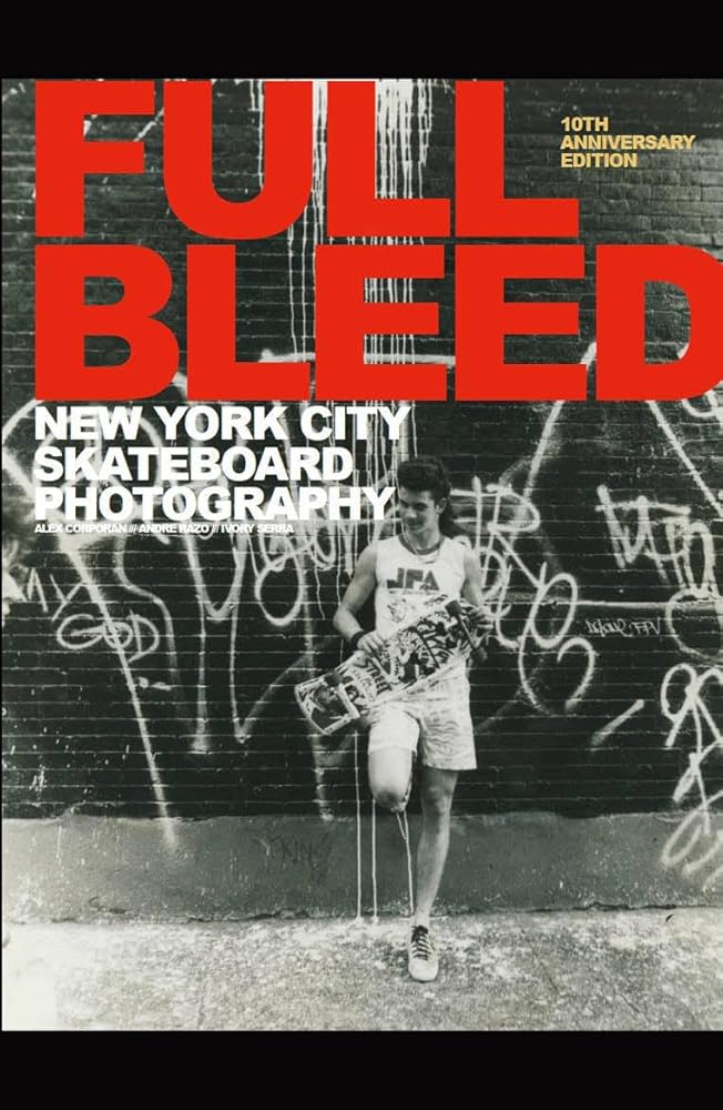 FULL BLEED: New York City Skateboard Photography: (10th Anniversary Edition) cover image