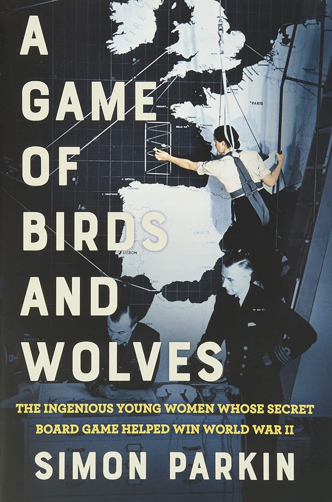 A Game of Birds and Wolves: The Ingenious Young Women Whose Secret Board Game Helped Win World War II cover image