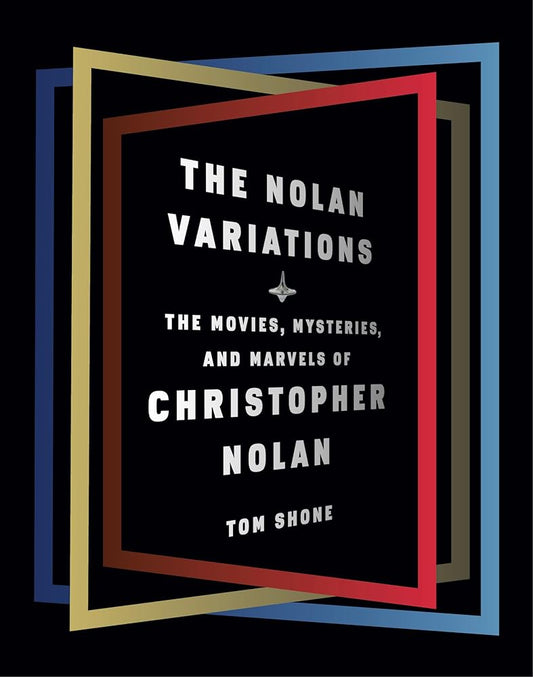 The Nolan Variations: The Movies, Mysteries, and Marvels of Christopher Nolan cover image