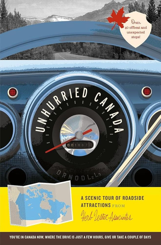 Unhurried Canada: A Scenic Tour of Roadside Attractions (Herb Lester Associates Guides to the Unexpected) cover image