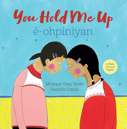 You Hold Me Up / ê-ohpiniyan (Cree and English Edition) cover image