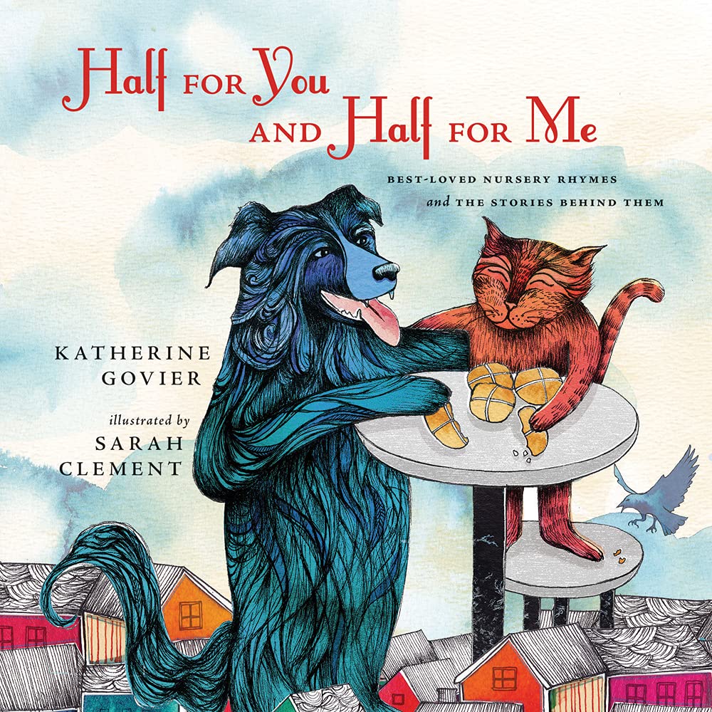Half for You and Half for Me: Best-loved Nursery Rhymes and the Stories Behind Them cover image
