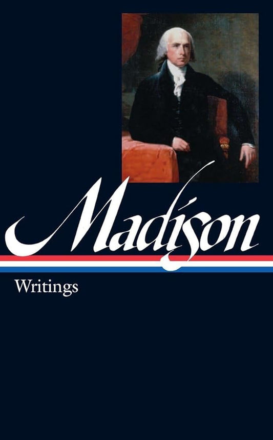 James Madison: Writings (LOA #109) (Library of America Founders Collection) cover image